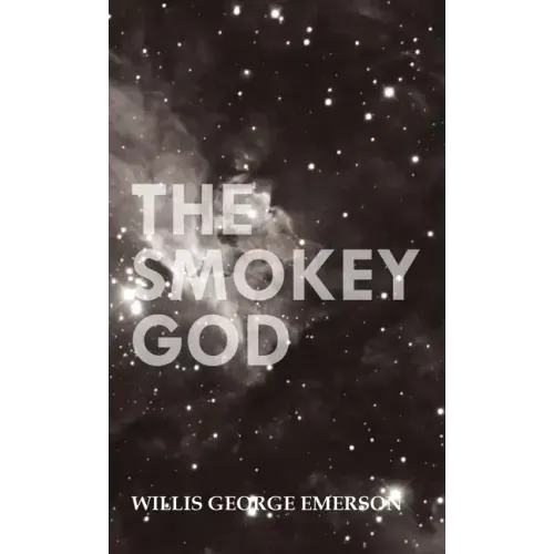 Smokey God: Or; A Voyage to the Inner World