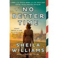 No Better Time: A Novel of the Spirited Women of the Six Triple Eight Central Postal Directory Battalion