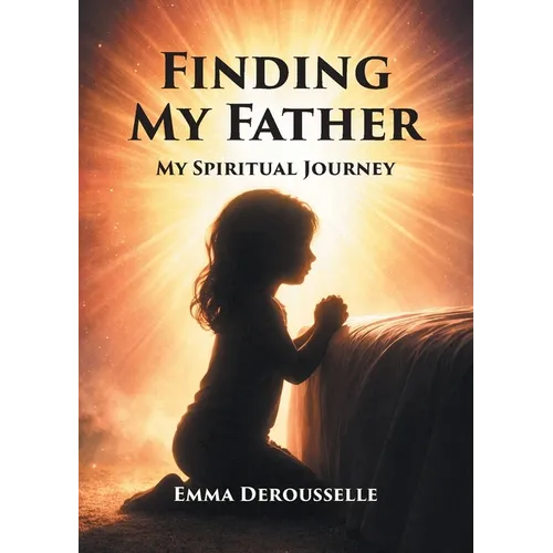 Finding My Father: My Spiritual Journey