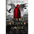 Knight of Sacrifice & Shade: Order of the Ravens Series (Book 2)