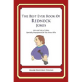 The Best Ever Book of Redneck Jokes: Lots and Lots of Jokes Specially Repurposed for You-Know-Who