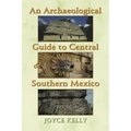An Archaeological Guide to Central and Southern Mexico