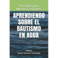 Aprendiendo sobre el Bautismo en Agua: Lecciones para Nuevos Creyentes