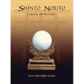 Shinto Norito: A Book of Prayers