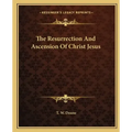 The Resurrection and Ascension of Christ Jesus