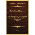 The Culinary Handbook: The Most Complete and Serviceable Reference Book to Things Culinary Ever Published (1904)