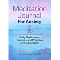 Meditation Journal for Anxiety: Daily Meditations, Prompts, and Practices for Finding Calm