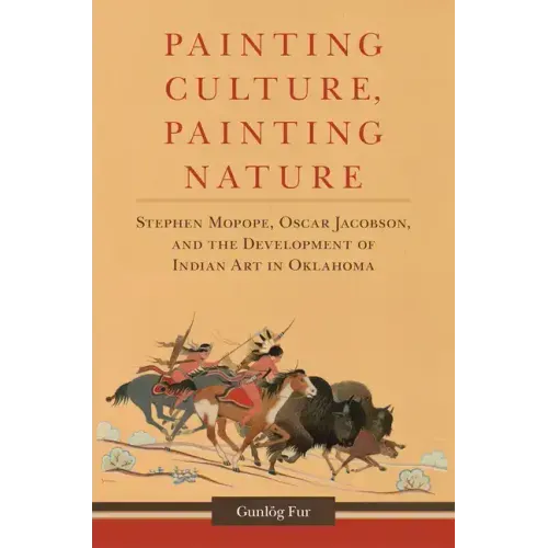 Painting Culture, Painting Nature: Stephen Mopope, Oscar Jacobson, and the Development of Indian Art in Oklahoma