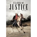 Caliber of Justice: Volume 1