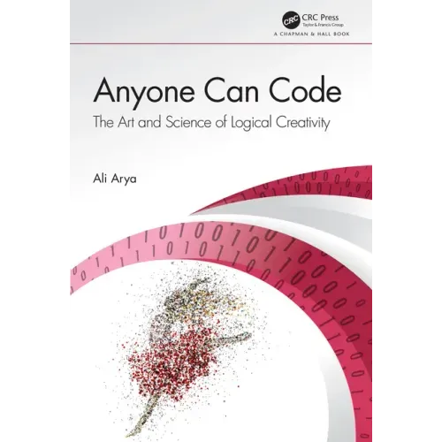 Anyone Can Code: The Art and Science of Logical Creativity