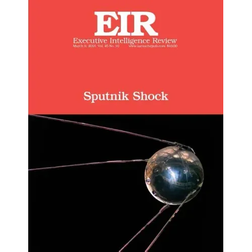 Sputnik Shock: Executive Intelligence Review; Volume 45, Issue 10
