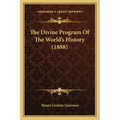 The Divine Program Of The World's History (1888)