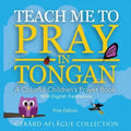 Teach Me to Pray in Tongan: A Colorful Children's Prayer Book