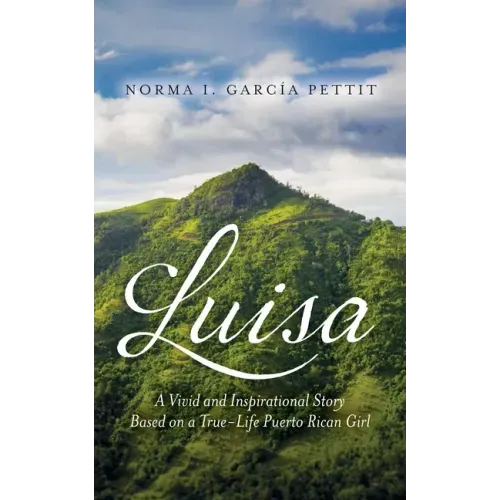 Luisa: A Vivid and Inspirational Story Based on a True-Life Puerto Rican Girl