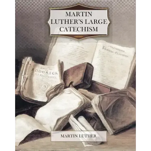 Martin Luther's Large Catechism