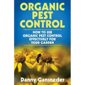 Organic Pest Control: How to Use Organic Pest Control Effectively for Your Garden