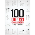100 Fitness Challenges: Month-long Darebee Fitness Challenges to Make Your Body Healthier and Your Brain Sharper