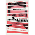 My Friend Anna: The True Story of a Fake Heiress