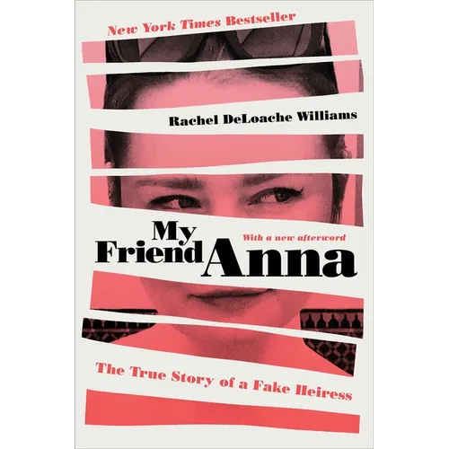 My Friend Anna: The True Story of a Fake Heiress