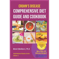 Crohn's Disease Comprehensive Diet Guide and Cook Book: More Than130 Recipes and 75 Essential Cooking Tips For Crohn's Patients