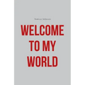 Welcome To My World