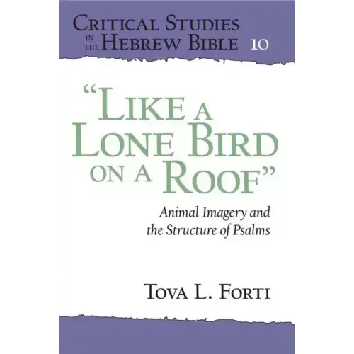 "Like a Lone Bird on a Roof": Animal Imagery and the Structure of Psalms