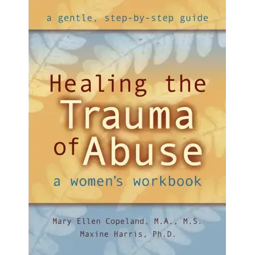 Healing the Trauma of Abuse: A Women's Workbook