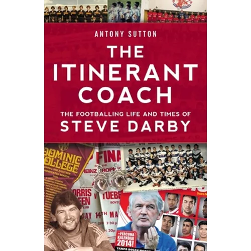 The Itinerant Coach - The Footballing Life and Times of Steve Darby