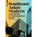 Southeast Asian Modern: From Roots to Contemporary Turns