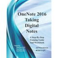 OneNote 2016 - Taking Digital Notes: Supports OneNote 2010, 2013, and 2016