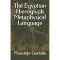 The Egyptian Hieroglyph Metaphysical Language