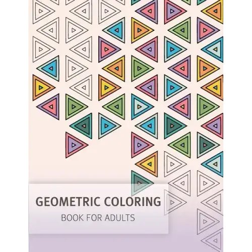Geometric Coloring Easy Pattern for Adult and Grown ups: Creativity and Mindfulness Pattern Coloring Book for Adults and Grown ups