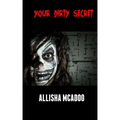 Your dirty secret: An extreme horror tale