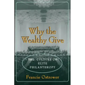 Why the Wealthy Give: The Culture of Elite Philanthropy