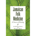 Jamaican Folk Medicine: A Source of Healing