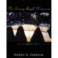 The Grassy Knoll Witnesses: Who Shot JFK?
