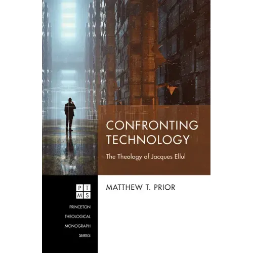 Confronting Technology: The Theology of Jacques Ellul