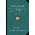 Records Of The Jews In Rome And Their Inscriptions From Ancient Catacombs: From Their Earliest Settlement To The Period Of The Flavian Dynasty (1895)