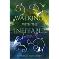 Walking with the Ineffable: A Spiritual Memoir (with Cats)