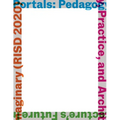 Portals: Pedagogy, Practice, and Architecture's Future Imaginary (Risd 2020)