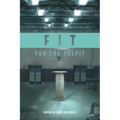 Fit for the Pulpit: The Preacher & His Challenges