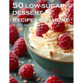 50 Low-Sugar Dessert Recipes for Home
