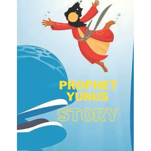 Prophet Yunus Story: Islamic Story of Yunus- Book for Kids.
