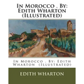 In Morocco . By: Edith Wharton (Illustrated)