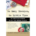 So Many Enemies, So Little Time: An American Woman in All the Wrong Places