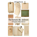 The Fantastic Mr. Anderson: A Biography of Wes Anderson