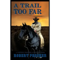 A Trail Too Far: A Western Frontier Adventure