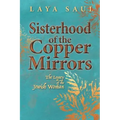 Sisterhood of the Copper Mirrors: The Legacy of the Jewish Woman