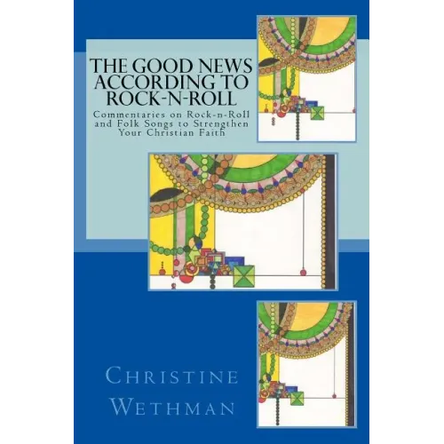 The Good News According to Rock-n-Roll: Commentaries on Rock-n-Roll and Folk Songs to strengthen your faith