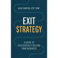 Exit Strategy: A Guide to Successfully Selling Your Business